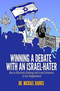 Baixar Winning A Debate With An Israel-Hater: How to Effectively Challenge Anti-Israel Extremists in Your Neighborhood (English Edition) pdf, epub, eBook