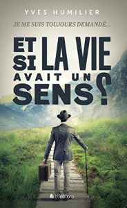 Baixar Et si la vie avait un sens ? (French Edition) pdf, epub, eBook