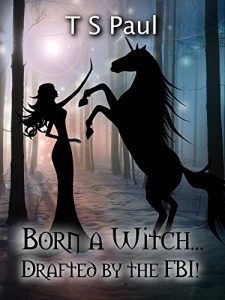 Baixar Born a Witch… Drafted by the FBI!: The Orviti Frolikr Universe (The Federal Witch Book 0) (English Edition) pdf, epub, eBook