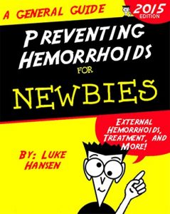 Baixar Preventing Hemorrhoids for Newbies: Hemorrhoids Treatment, External Hemorrhoids, and More! (English Edition) pdf, epub, eBook