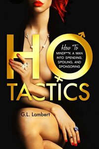 Baixar Ho Tactics: How to MindF**k A Man into Spending, Spoiling, and Sponsoring (English Edition) pdf, epub, eBook
