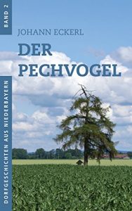 Baixar Der Pechvogel (Dorfgeschichten aus Niederbayern 2) (German Edition) pdf, epub, eBook