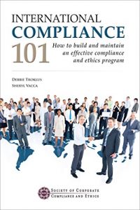 Baixar International Compliance 101: How to build and maintain an effective compliance and ethics program (English Edition) pdf, epub, eBook