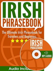 Baixar Irish Phrasebook: The Ultimate Irish Phrasebook for Travelers and Beginners (Gaeilge/Gaelic Audio Included) (English Edition) pdf, epub, eBook