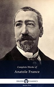 Baixar Delphi Complete Works of Anatole France (Illustrated) (Series Five Book 17) (English Edition) pdf, epub, eBook