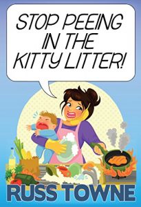 Baixar Stop Peeing in the Kitty Litter!: Humorous and Heartwarming True Tales of Parenting (English Edition) pdf, epub, eBook