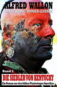 Baixar Die Siedler von Kentucky (Daniel Boone  Pionier-Legende 2) (German Edition) pdf, epub, eBook