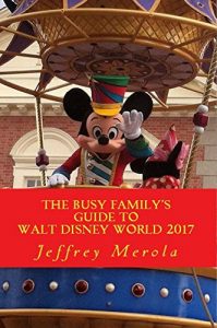 Baixar The Busy Family’s Guide to Walt Disney World 2017 (English Edition) pdf, epub, eBook