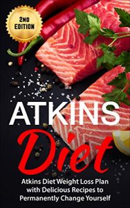 Baixar Atkins Diet: Atkins Diet Weight Loss Plan with Delicious Recipes to Permanently Change Yourself (Atkins Diet, Low Carb Diet, Atkins Diet for Beginners, … Atkins Diet Cookbook) (English Edition) pdf, epub, eBook