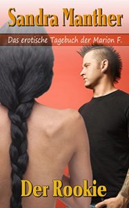 Baixar Der Rookie (Das erotische Tagebuch der Marion F. 1) (German Edition) pdf, epub, eBook