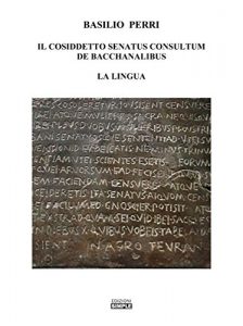 Baixar Il cosiddetto Senatus Consultum de Bacchanalibus: la Lingua pdf, epub, eBook