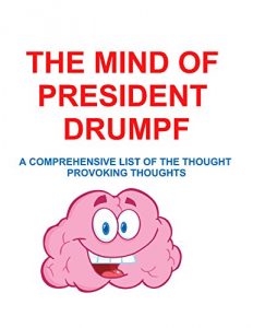 Baixar The Mind of President Trump: A Comprehensive List of The Thought Provoking Thoughts (English Edition) pdf, epub, eBook