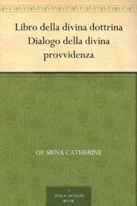 Baixar Libro della divina dottrina Dialogo della divina provvidenza (Italian Edition) pdf, epub, eBook