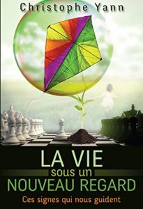 Baixar La vie sous un nouveau regard: Ces signes qui nous guident (French Edition) pdf, epub, eBook