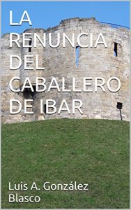 Baixar LA RENUNCIA DEL CABALLERO DE IBAR (Spanish Edition) pdf, epub, eBook