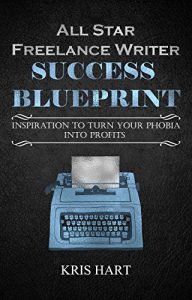 Baixar All Star Freelance Writer Success Blueprint: Inspiration to turn your phobia into profits (English Edition) pdf, epub, eBook
