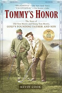 Baixar Tommy’s Honor: The Story of Old Tom Morris and Young Tom Morris, Golf’s Founding Father and Son pdf, epub, eBook
