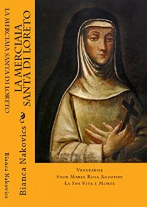 Baixar La Merciaia Santa di Loreto: Venerabile Suor Maria Rosa Agostini La Sua Vita e Morte (Italian Edition) pdf, epub, eBook