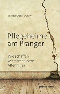 Baixar Pflegeheime am Pranger: Wie schaffen wir eine bessere Altenhilfe (German Edition) pdf, epub, eBook