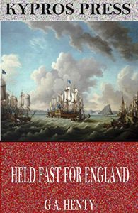 Baixar Held Fast for England: A Tale of the Siege of Gibraltar (English Edition) pdf, epub, eBook