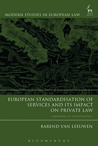 Baixar European Standardisation of Services and its Impact on Private Law: Paradoxes of Convergence (Modern Studies in European Law) pdf, epub, eBook
