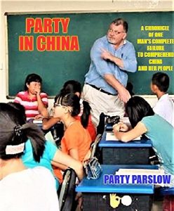 Baixar Party In China: The chronicle of one man’s complete failure to understand China and her people (English Edition) pdf, epub, eBook