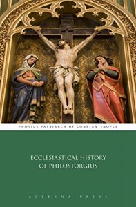 Baixar Ecclesiastical History of Philostorgius (Illustrated) (English Edition) pdf, epub, eBook