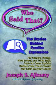 Baixar Who Said That?: The Stories Behind Familiar Expressions: For Readers, Writers, Word Lovers, and Trivia Buffs, Fresh Ink Group Explains Whence Come Those … That Color Everyday Speech (English Edition) pdf, epub, eBook