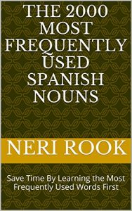 Baixar The 2000 Most Frequently Used Spanish Nouns: Save Time By Learning the Most Frequently Used Words First (English Edition) pdf, epub, eBook