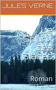 Baixar Le Sphinx des Glaces: Roman (French Edition) pdf, epub, eBook