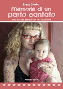 Baixar Memorie di un parto cantato: Una nascita gentile con Ibu Robin Lim pdf, epub, eBook