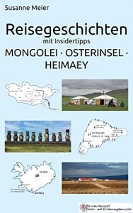 Baixar Reisegeschichten mit Insidertipps: Mongolei – Osterinsel – Heimaey (German Edition) pdf, epub, eBook