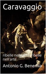 Baixar Caravaggio: ribelle nella vita, ribelle nell’arte (Italian Edition) pdf, epub, eBook