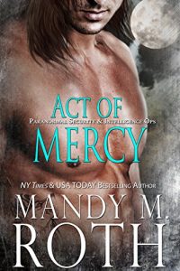 Baixar Act of Mercy: An Immortal Ops World Novel (PSI-Ops / Immortal Ops Book 1) (English Edition) pdf, epub, eBook