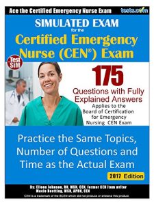Baixar Simulated Exam for the CEN – Certified Emergency Nurse: 2017 Edition: Practice the Same Topics, Number of Questions and Time as the Actual Exam (English Edition) pdf, epub, eBook