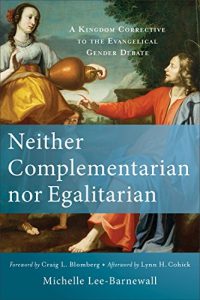 Baixar Neither Complementarian nor Egalitarian: A Kingdom Corrective to the Evangelical Gender Debate pdf, epub, eBook