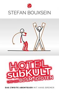 Baixar Hotel subKult und die BDSM-Idioten: Das zweite Abenteuer mit Hans Bremer (Idiotenreihe 2) (German Edition) pdf, epub, eBook