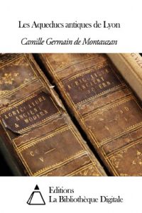 Baixar Les Aqueducs antiques de Lyon (French Edition) pdf, epub, eBook