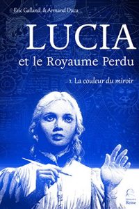 Baixar Lucia et le Royaume perdu 1. La Couleur du Miroir (French Edition) pdf, epub, eBook
