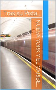 Baixar Nueva York y el Caribe…: Tras su Pista… (Spanish Edition) pdf, epub, eBook