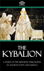 Baixar The Kybalion: A Study of The Hermetic Philosophy of Ancient Egypt and Greece (English Edition) pdf, epub, eBook