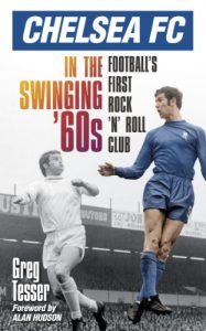 Baixar Chelsea FC in the Swinging ’60s: Football’s First Rock ‘n’ Roll Club pdf, epub, eBook