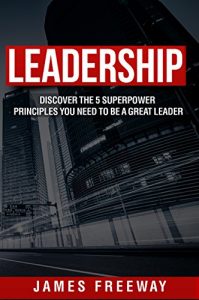 Baixar LEADERSHIP: Discover the 5 Superpower Principles You Need to be a Great Leader (English Edition) pdf, epub, eBook