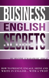 Baixar Business English Secrets: How to present, engage, shine and write in English….with a Twist. (English Edition) pdf, epub, eBook