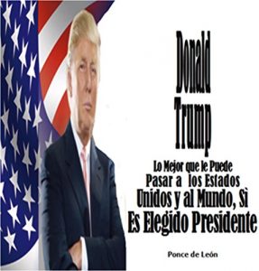 Baixar Donald Trump: Lo Mejor que le Puede Pasar a los Estados Unidos y al Mundo, Si es Elegido Presidente (Spanish Edition) pdf, epub, eBook