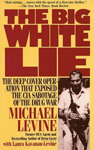 Baixar The Big White Lie: The Deep Cover Operation That Exposed the CIA Sabotage of the Drug War (English Edition) pdf, epub, eBook