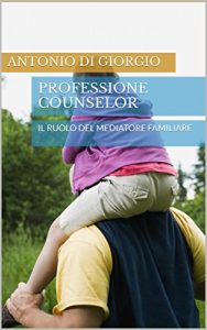 Baixar Professione counselor: IL RUOLO DEL MEDIATORE FAMILIARE (Italian Edition) pdf, epub, eBook