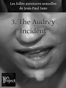 Baixar The Audrey Incident – extrait: (Folles aventures, chapitre 3) (Les folles aventures sexuelles de Jean-Paul Saxe) (French Edition) pdf, epub, eBook