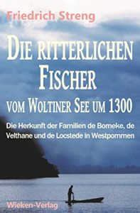 Baixar Die ritterlichen Fischer vom Woltiner See um 1300: Die Herkunft der Familien de Borneke, de Velthane und de Locstede in Westpommern (German Edition) pdf, epub, eBook