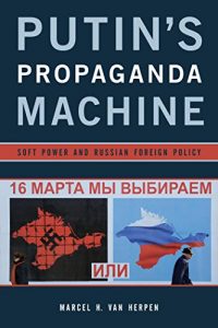 Baixar Putin’s Propaganda Machine: Soft Power and Russian Foreign Policy pdf, epub, eBook